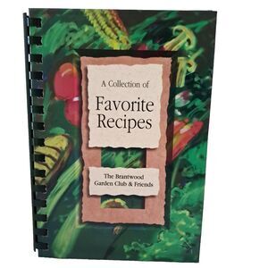 The Brantwood Garden Club & Friends Favorite Recipes Cookbook Highland Indiana